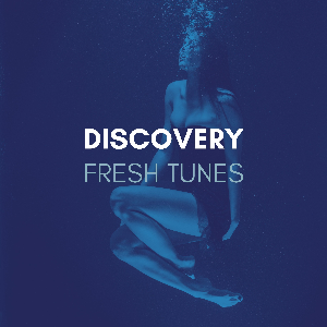 DISCOVERY - Fresh Tunes