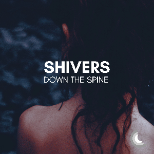 SHIVERS DOWN THE SPINE