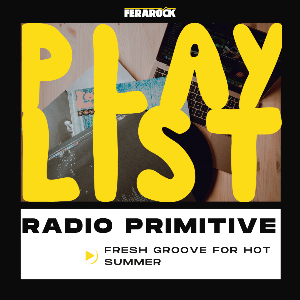RADIO PRIMITIVE - FRESH GROOVE FOR HOT SUMMER