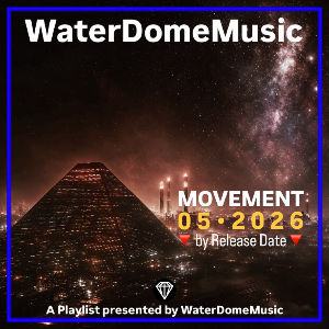 MOVEMENT 05  •  2026 [DATE] 🔻 by Playlist  •  WaterDomeMusic | Listen on Spotify, TIDAL, Qobuz