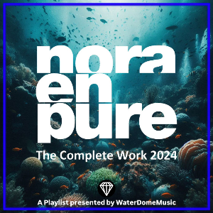 Nora En Pure • The Complete 2024 Work