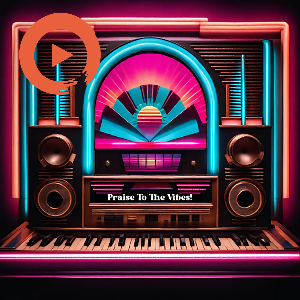 Praise to the Vibes!