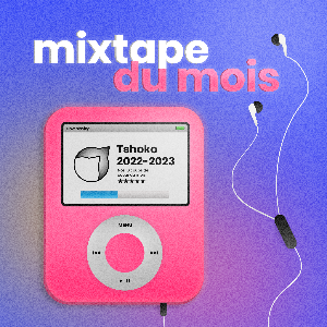 Mixtape du mois par Tshoko