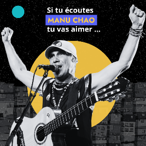 Si Tu Écoutes: Manu Chao...