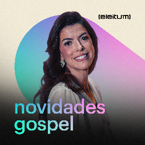 Novidades Gospel by eleitum | Listen on Spotify, Apple Music, YouTube Music & more