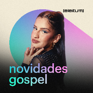 Novidades Gospel by eleitum | Listen on Spotify, Apple Music, YouTube Music & more