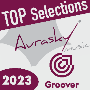 Aurasky Music TOP Selections (Groover 2023)