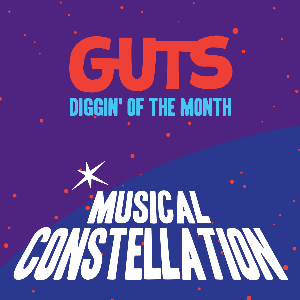 Sept 2026 - Musical Constellation - GUTS Diggin' of the Month — GUTS
