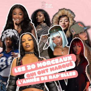 LES 20 MORCEAUX QUI ONT MARQUÉ L’ANNÉE DE RAP’ELLE