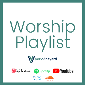York Vineyard Worship Playlist