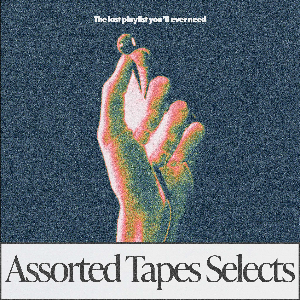 Assorted Tapes Selects by Assorted Tapes