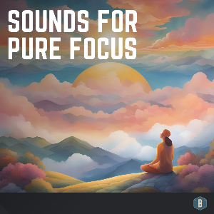 Sounds for Pure Focus  🧘